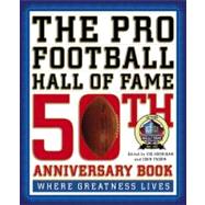 Pro Football Hall of Fame 50th Anniversary Book : Where Grea..., 9780446583961