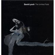David Lynch: The Unified Field,9780520283961 David Lynch: The Unified Field,9780520283961