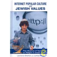 Internet Popular Culture and Jewish Values: The Influence of..., 9781934043967