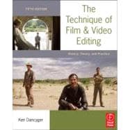 The Technique of Film and Video Editing: History, Theory, an..., 9780240813974