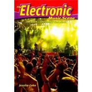 The Electronic Music Scene: The Stars, the Fans, the Music, 9780766033986