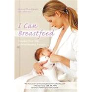I Can Breastfeed: Visualize Your Way to Breastfeeding Succes..., 9781450253987