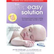 The Sleepeasy Solution: The Exhausted Parent's Guide to Gett..., 9781452603988