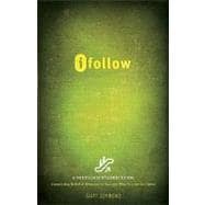 Ifollow: Connecting Belief and Behavior to Who You Are in Christ