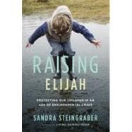 Raising Elijah : Protecting Our Children in an Age of Enviro..., 9780738213996
