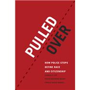 Pulled over: How Police Stops Define Race and Citizenship,9780226113999 Pulled over: How Police Stops Define Race and Citizenship,9780226113999