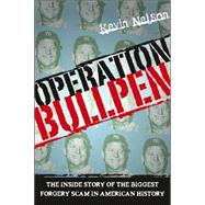 Operation Bullpen : The Inside Story of the Biggest Forgery ..., 9780978634001
