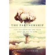 The Partnership: Five Cold Warriors and Their Quest to Ban t..., 9780061744006