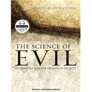 The Science of Evil: On Empathy and the Origins of Cruelty, 9781452604008