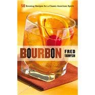 Bourbon : 50 Rousing Recipes for a Classic American Spirit, 9781558324008