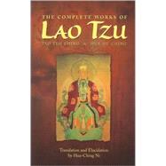 The Complete Works of Lao Tzu: Tao Teh Ching and Hua Hu Chin..., 9780937064009