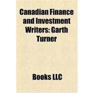 Canadian Finance and Investment Writers : Garth Turner, Pete..., 9781156304013