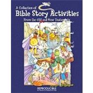 A Collection of Bible Story Activities: From the Old and New..., 9781593174019