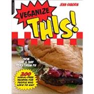 Veganize This! : From Surf and Turf to Ice-Cream Pie--200 An..., 9780738214023