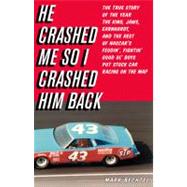 He Crashed Me So I Crashed Him Back : The True Story of the ..., 9780316034029