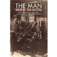 The Man Behind the Bottle: The Origin and History of the Cla..., 9781450054034