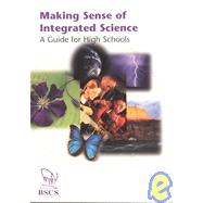 Making Sense of Integrated Science : A Guide for High School..., 9781929614035