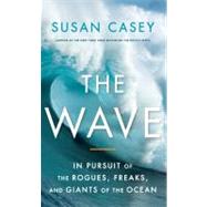 The Wave: In Pursuit of the Rogues, Freaks, and Giants of th..., 9781410434036