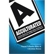 Acculturated: 23 Savvy Writers Find Hidden Virtue in Reality..., 9781599474045