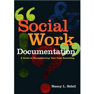 Social Work Documentation: A Guide to Strengthening Your Cas..., 9780871014047