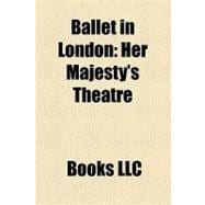 Ballet in London : Her Majesty's Theatre, English National B..., 9781156294048