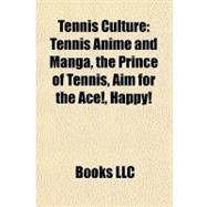Tennis Culture : Tennis Anime and Manga, the Prince of Tenni..., 9781158034048