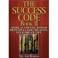 The Success Code Book II: More Authentic Power Principles 