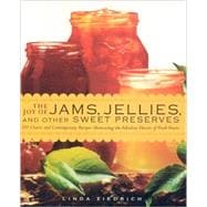 The Joy of Jams, Jellies, and Other Sweet Preserves: 200 Cla..., 9781558324053