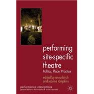 Performing Site-Specific Theatre : Politics, Place, Practice, 9780230364059