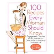 100 Recipes Every Woman Should Know : Engagement Chicken and..., 9781401324063