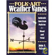 folk art weather vanes   authentic american patterns for wood and metal