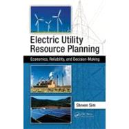 Electric Utility Resource Planning: Economics, Reliability, ..., 9781439884072