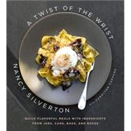 Twist of the Wrist : Quick Flavorful Meals with Ingredients ..., 9781400044078