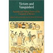 Victors and Vanquished : Spanish and Nahua Views of the Conquest of Mexico,9780312154080 Victors and Vanquished : Spanish and Nahua Views of the Conquest of Mexico,9780312154080