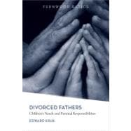 Divorced Fathers : Children's Needs and Parental Responsibil..., 9781552664087