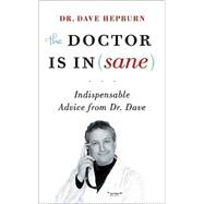 The Doctor is In(sane) Indispensable Advice from Dr. Dave, 9781553654087
