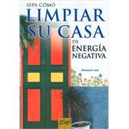Sepa como limpiar su casa de energia negativa/ Know How to C..., 9789871184095