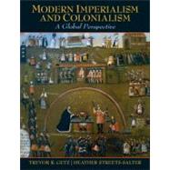 Modern Imperialism and Colonialism : A Global Perspective,9780321424099 Modern Imperialism and Colonialism : A Global Perspective,9780321424099