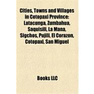 Cities, Towns and Villages in Cotopaxi Province : Latacunga,..., 9781157184102
