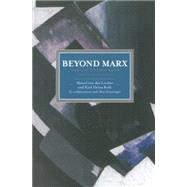 Beyond Marx: Confronting Labour-history and the Concept of Labour With the Global Labour-relations of the Twenty-first Century,9781608464104 Beyond Marx: Confronting Labour-history and the Concept of Labour With the Global Labour-relations of the Twenty-first Century,9781608464104