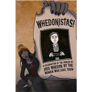 Whedonistas!: A Celebration of the Worlds of Joss Whedon by ..., 9781935234104