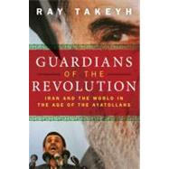 Guardians of the Revolution : Iran and the World in the Age ..., 9780199754106