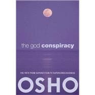 The God Conspiracy; The Path from Superstition to Super Cons..., 9780981834108