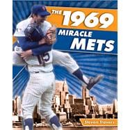 The 1969 Miracle Mets; The Improbable Story of the World's G..., 9781599214108