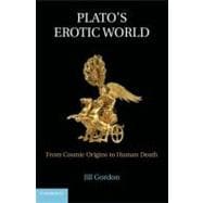 Plato's Erotic World : From Cosmic Origins to Human Death, 9781107024113