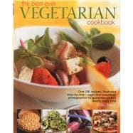 The Best-ever Vegetarian Cookbook: Over 200 Recipes, Illustr..., 9780754824114