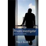 Private Investigator Entry Level : An Introduction to Conduc..., 9781440194115