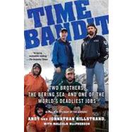 Time Bandit : Two Brothers, the Bering Sea, and One of the W..., 9780345504128