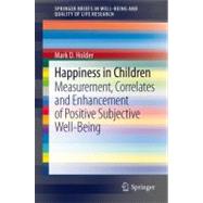 Happiness in Children : Measurement, Correlates and Enhancem..., 9789400744134