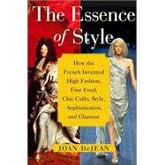 The Essence of Style; How the French Invented High Fashion, ..., 9780743264136